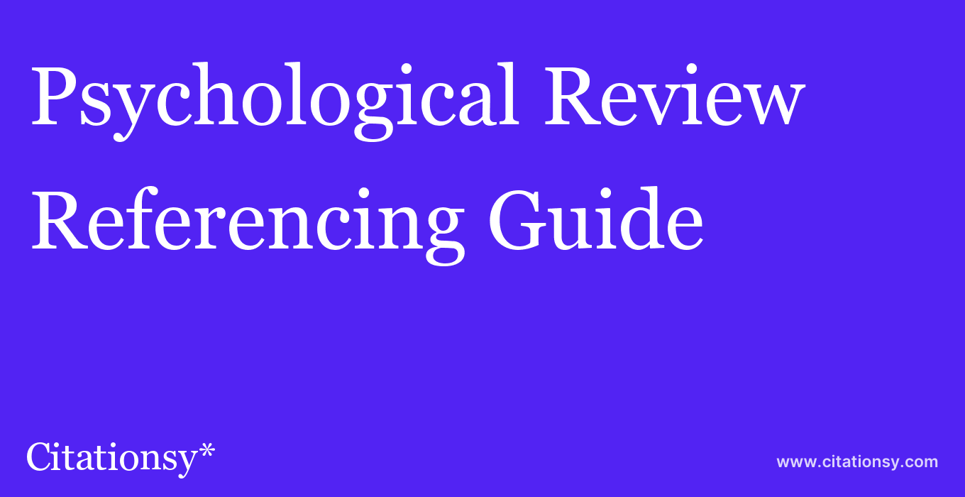 cite Psychological Review  — Referencing Guide